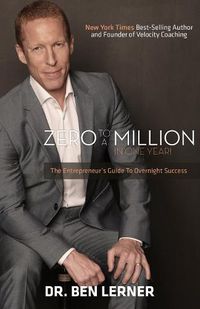 Cover image for Zero to a Million in One Year: An Entrepreneur's Guide to Overnight Success