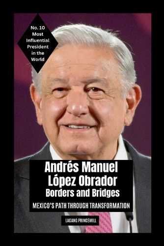 Cover image for Andres Manuel Lopez Obrador - Borders and Bridges