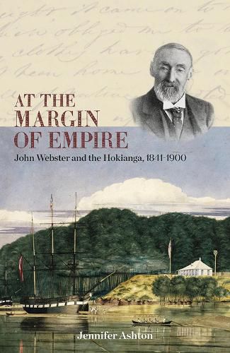 Cover image for At the Margin of Empire: John Webster and Hokianga, 1841-1900