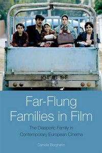 Cover image for Far-Flung Families in Film: The Diasporic Family in Contemporary European Cinema