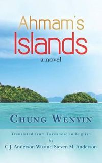 Cover image for Ahmam's Islands: Translated fromTaiwanese