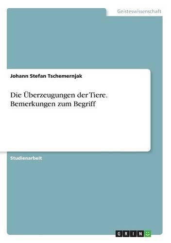 Cover image for Die UEberzeugungen der Tiere. Bemerkungen zum Begriff