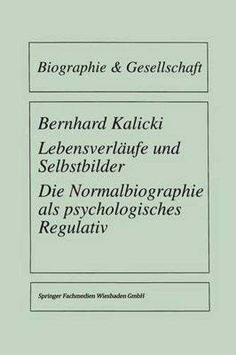 Cover image for Lebensverlaufe und Selbstbilder: Die Normalbiographie als psychologisches Regulativ