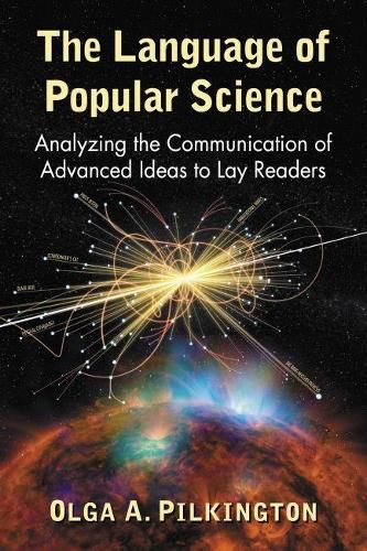 Cover image for The Language of Popular Science: Analyzing the Communication of Advanced Ideas to Lay Readers