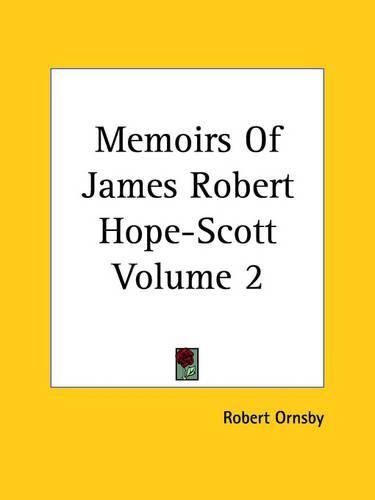 Memoirs Of James Robert Hope-Scott Volume 2