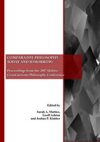 Cover image for Comparative Philosophy Today and Tomorrow: Proceedings from the 2007 Uehiro CrossCurrents Philosophy Conference