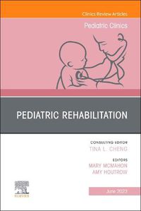 Cover image for Pediatric Rehabilitation, An Issue of Pediatric Clinics of North America: Volume 70-3