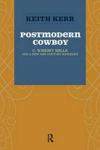 Cover image for The Postmodern Cowboy: C. Wright Mills and a New 21st-century Sociology