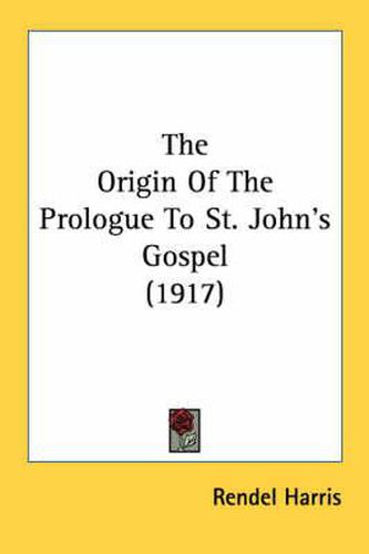 Cover image for The Origin of the Prologue to St. John's Gospel (1917)