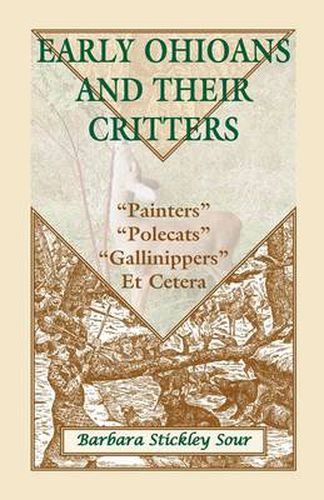 Cover image for Early Ohioans and Their Critters: Painters,  Polecats,   Gallinippers,  Et Cetera