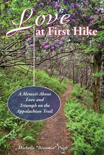 Cover image for Love at First Hike: A Memoir about Love and Triumph on the Appalachian Trail