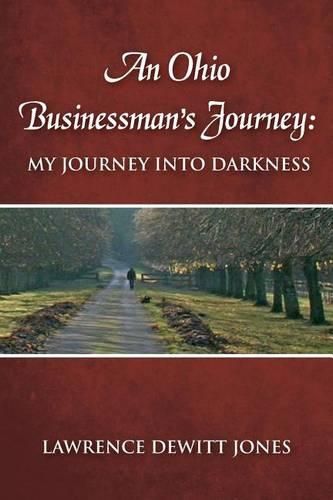 Cover image for An Ohio Businessman's Journey: : My Journey Into Darkness
