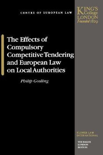Cover image for The Effects of Compulsory Competitive Tendering and European Law on Local Authorities