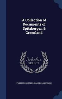 Cover image for A Collection of Documents of Spitzbergen & Greenland