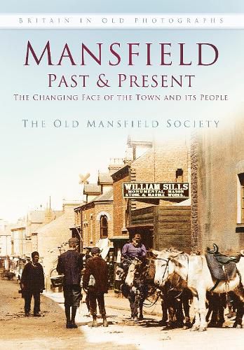 Cover image for Mansfield Past and Present: The Changing Face of the Town and its People