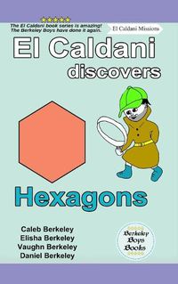 Cover image for El Caldani Discovers Hexagons (Berkeley Boys Books - El Caldani Missions)