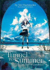 Cover image for The Tunnel to Summer, the Exit of Goodbyes (Light Novel)