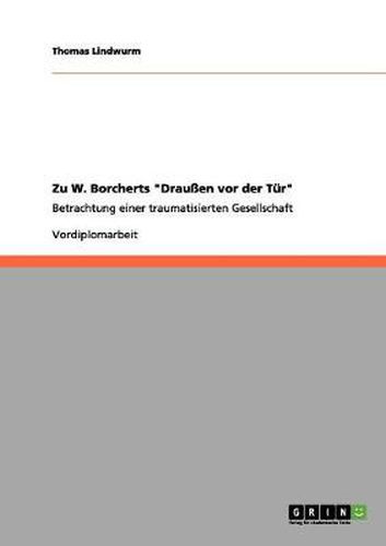 Cover image for Zu W. Borcherts Draussen vor der Tur: Betrachtung einer traumatisierten Gesellschaft