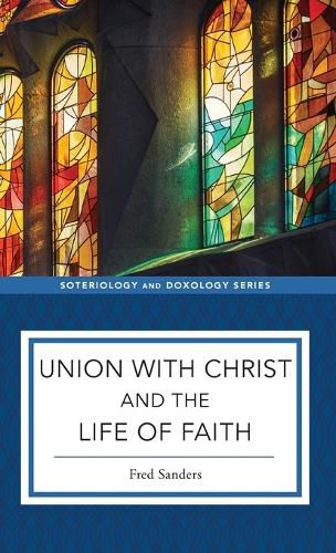 Cover image for Union with Christ and the Life of Faith