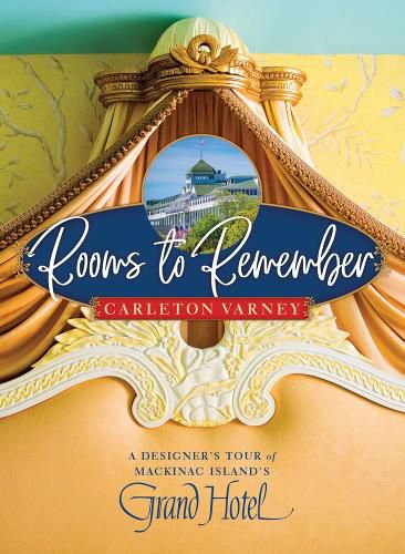 Cover image for Rooms to Remember: A Designer's Tour of Mackinac Island's Grand Hotel