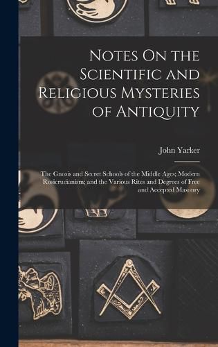 Cover image for Notes On the Scientific and Religious Mysteries of Antiquity