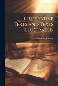 Cover image for Illustrative Texts and Texts Illustrated