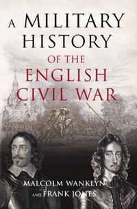 Cover image for A Military History of the English Civil War: 1642-1649