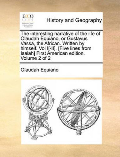 Cover image for The Interesting Narrative of the Life of Olaudah Equiano, or Gustavus Vassa, the African. Written by Himself. Vol I[-II]. [Five Lines from Isaiah] First American Edition. Volume 2 of 2