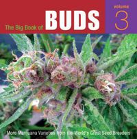 Cover image for The Big Book Of Buds, Vol. 3: More Marijuana Varieties from the World's Greatest Seed Breeders