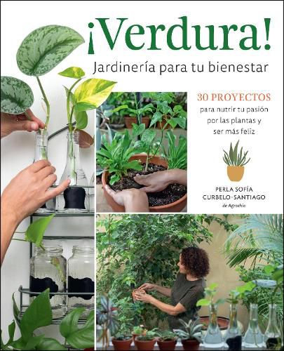 Cover image for !Verdura! - Jardineria para tu bienestar / !Verdura! - Living a Garden Life (Spanish Edition)