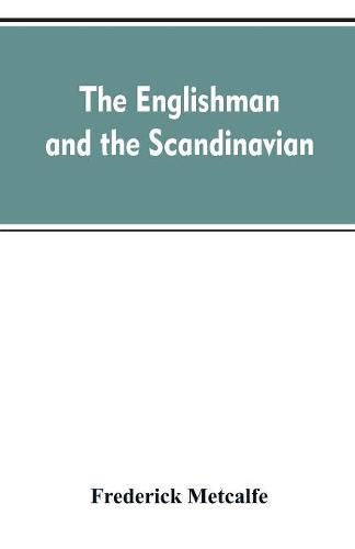 The Englishman and the Scandinavian: Or, A Comparison of Anglo-Saxon and Old Norse Literature