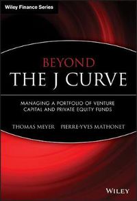 Cover image for Beyond the J Curve: Managing a Portfolio of Venture Capital and Private Equity Funds