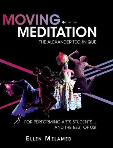 Cover image for Moving Meditation: The Alexander Technique for Performing Arts Students...and the Rest of Us!