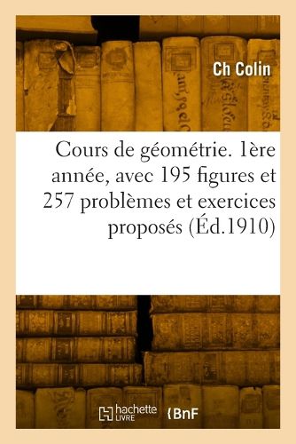 Cover image for Cours de geometrie. 1ere annee, avec 195 figures et 257 problemes et exercices proposes