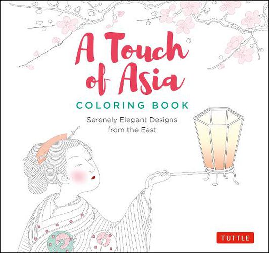 Cover image for A Touch of Asia Coloring Book: Serenely Elegant Designs from the East (tear-out sheets let you share pages or frame your finished work)