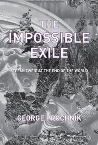 Cover image for The Impossible Exile: Stefan Zweig at the End of the World