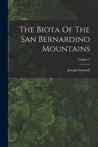 Cover image for The Biota Of The San Bernardino Mountains; Volume 5