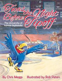 Cover image for 'twas the Night Before Tipoff: The University of Kansas Jayhawks