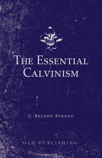 Cover image for The Essential Calvinism