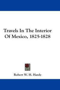 Cover image for Travels in the Interior of Mexico, 1825-1828