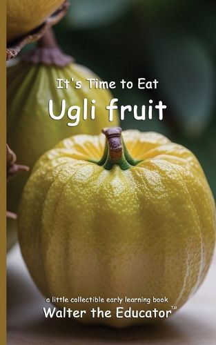 Cover image for It's Time to Eat Ugli fruit