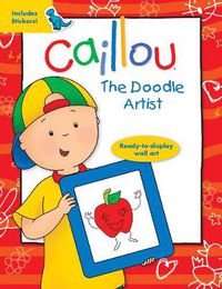 Cover image for Caillou: The Doodle Artist: The Doodle Artist