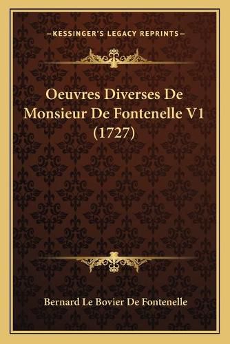 Oeuvres Diverses de Monsieur de Fontenelle V1 (1727)