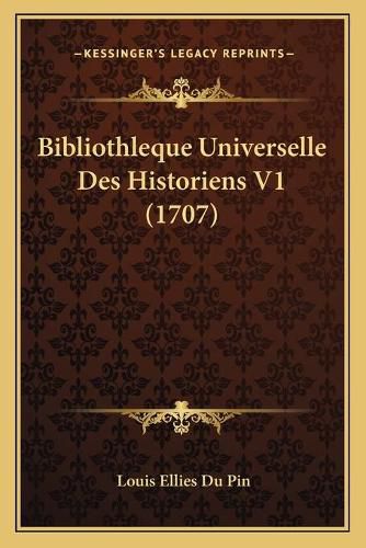 Bibliothleque Universelle Des Historiens V1 (1707)