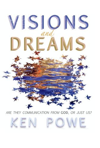 Cover image for Visions and Dreams: Are They Communication from God, or Just Us?