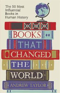 Cover image for Books that Changed the World: The 50 Most Influential Books in Human History