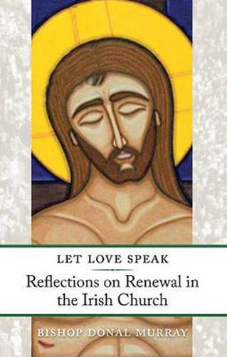 Let Love Speak: Reflections on Renewal in the Irish Church