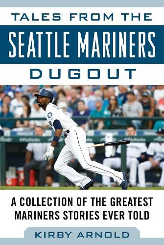 Cover image for Tales from the Seattle Mariners Dugout: A Collection of the Greatest Mariners Stories Ever Told