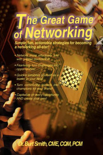 Cover image for The Great Game of Networking: Simple, Fun, Actionable Strategies for Becoming a Networking All-star!