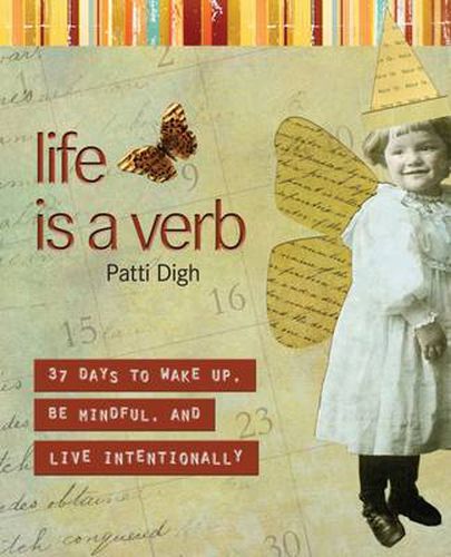 Cover image for Life Is a Verb: 37 Days To Wake Up, Be Mindful, And Live Intentionally
